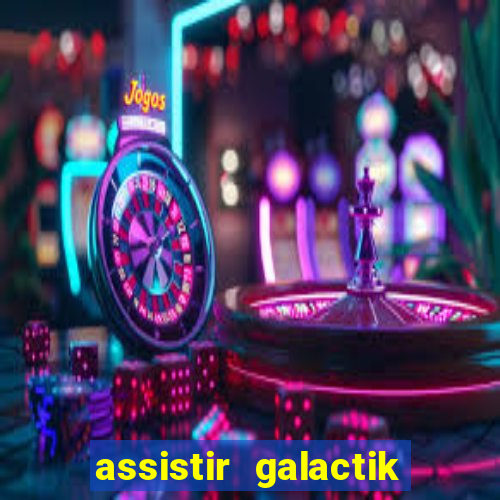 assistir galactik football dublado